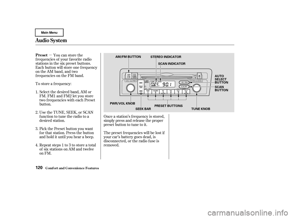 HONDA CIVIC HYBRID 2003 7.G Owners Manual µ
Repeat steps 1 to 3 to store a total
of six stations on AM and twelve
on FM. Pick the Preset button you want
for that station. Press the button
and hold it until you hear a beep. Select the desire