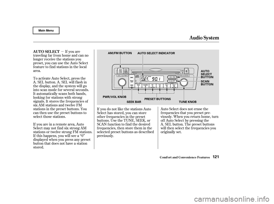 HONDA CIVIC HYBRID 2003 7.G Owners Manual µIf you are
traveling far from home and can no
longer receive the stations you
preset, you can use the Auto Select
feature to find stations in the local
area.
To activate Auto Select, press the
A. S