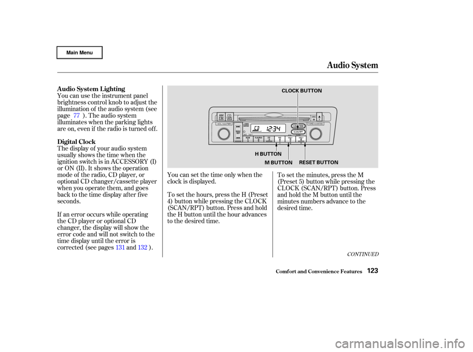 HONDA CIVIC HYBRID 2003 7.G Owners Manual The display of your audio system
usually shows the time when the
ignition switch is in ACCESSORY (I)
or ON (II). It shows the operation
mode of the radio, CD player, or
optional CD changer/cassette pl