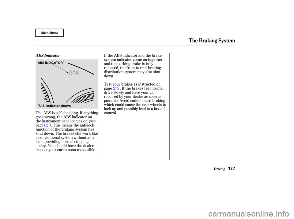 HONDA CIVIC HYBRID 2003 7.G Owners Manual Î
Î
The ABS is self -checking. If anything
goes wrong, the ABS indicator on
the instrument panel comes on (see
page ). This means the anti-lock
f unction of the braking system has
shut down. The b