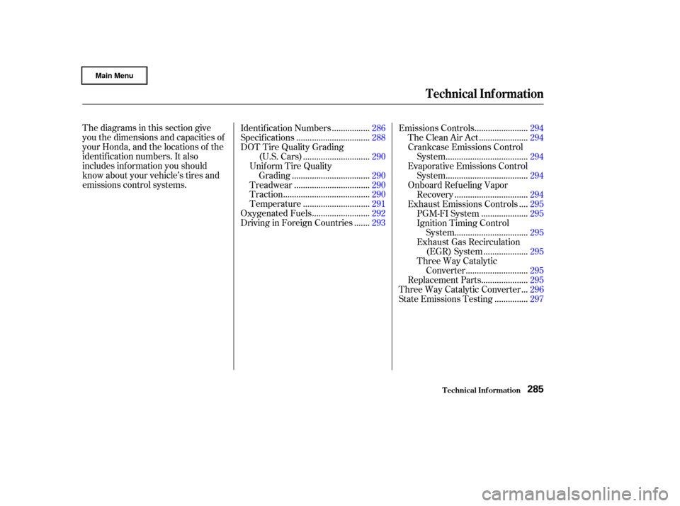 HONDA CIVIC HYBRID 2003 7.G Owners Manual Thediagramsinthissectiongive
you the dimensions and capacities of
your Honda, and the locations of the
identif ication numbers. It also
includes inf ormation you should
know about your vehicle’s tir