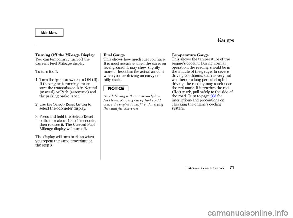 HONDA CIVIC HYBRID 2003 7.G Manual PDF This shows the temperature of the
engine’s coolant. During normal
operation, the reading should be in
the middle of the gauge. In severe
driving conditions, such as very hot
weather or a long period