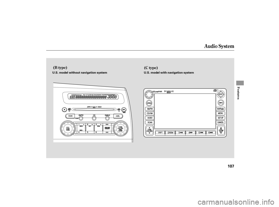 HONDA CIVIC HYBRID 2006 8.G Owners Manual Audio System
(B type)(C type)
Features
107
U.S. model without navigation system U.S. model with navigation system
——y


y
(#y

y 