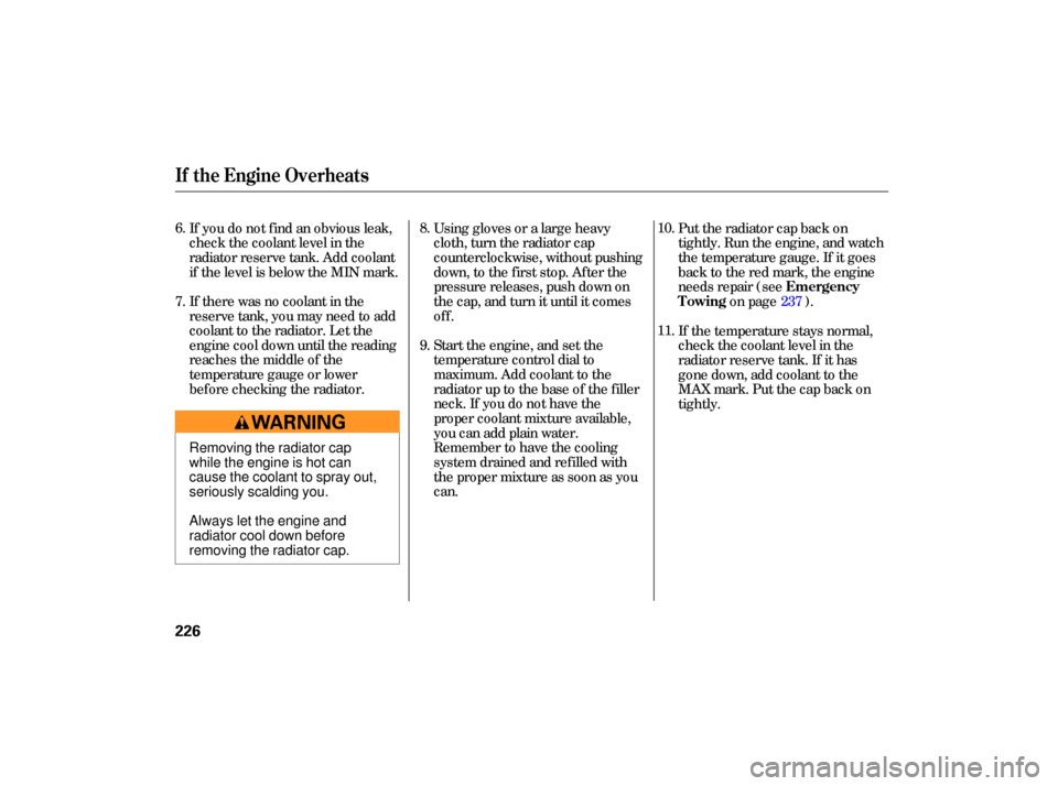 HONDA CIVIC HYBRID 2006 8.G Owners Manual If the  temperature  stays normal,
check  the coolant  level in the
radiator  reserve tank. If it has
gone  down,  add coolant  to the
MAX  mark.  Put the cap  back  on
tightly.
If 
you  do not  find 