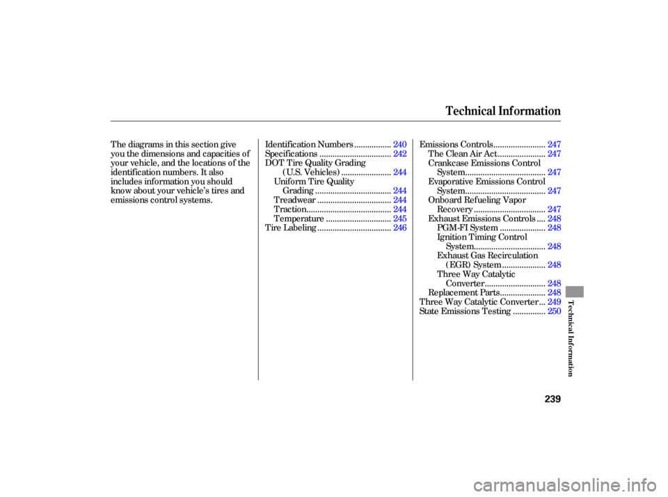 HONDA CIVIC HYBRID 2006 8.G Owners Manual Thediagramsinthissectiongive
you the dimensions and capacities of
your vehicle, and the locations of the
identif ication numbers. It also
includes inf ormation you should
know about your vehicle’s t