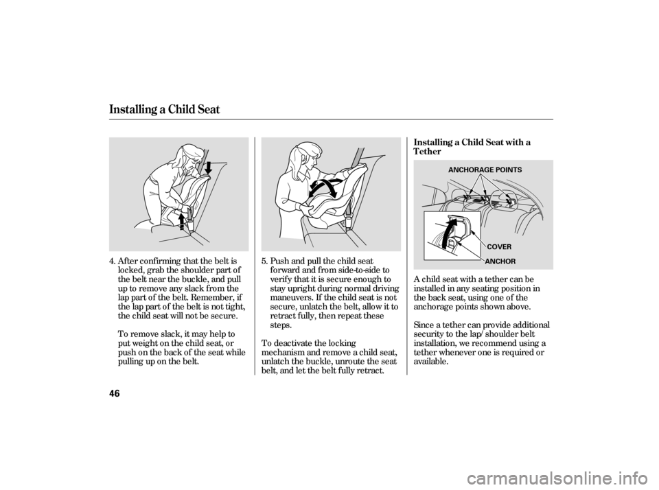 HONDA CIVIC HYBRID 2006 8.G Service Manual Af ter conf irming that the belt is
locked, grab the shoulder part of
the belt near the buckle, and pull
up to remove any slack from the
lap part of the belt. Remember, if
the lap part of the belt is HONDA CIVIC HYBRID 2006 8.G Service Manual Af ter conf irming that the belt is
locked, grab the shoulder part of
the belt near the buckle, and pull
up to remove any slack from the
lap part of the belt. Remember, if
the lap part of the belt is