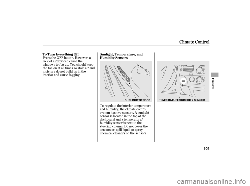 HONDA CIVIC HYBRID 2007 8.G Owners Manual Press the OFF button. However, a
lack of airf low can cause the
windowstofogup.Youshouldkeep
the fan on at all times so stale air and
moisture do not build up in the
interior and cause f ogging.To reg HONDA CIVIC HYBRID 2007 8.G Owners Manual Press the OFF button. However, a
lack of airf low can cause the
windowstofogup.Youshouldkeep
the fan on at all times so stale air and
moisture do not build up in the
interior and cause f ogging.To reg