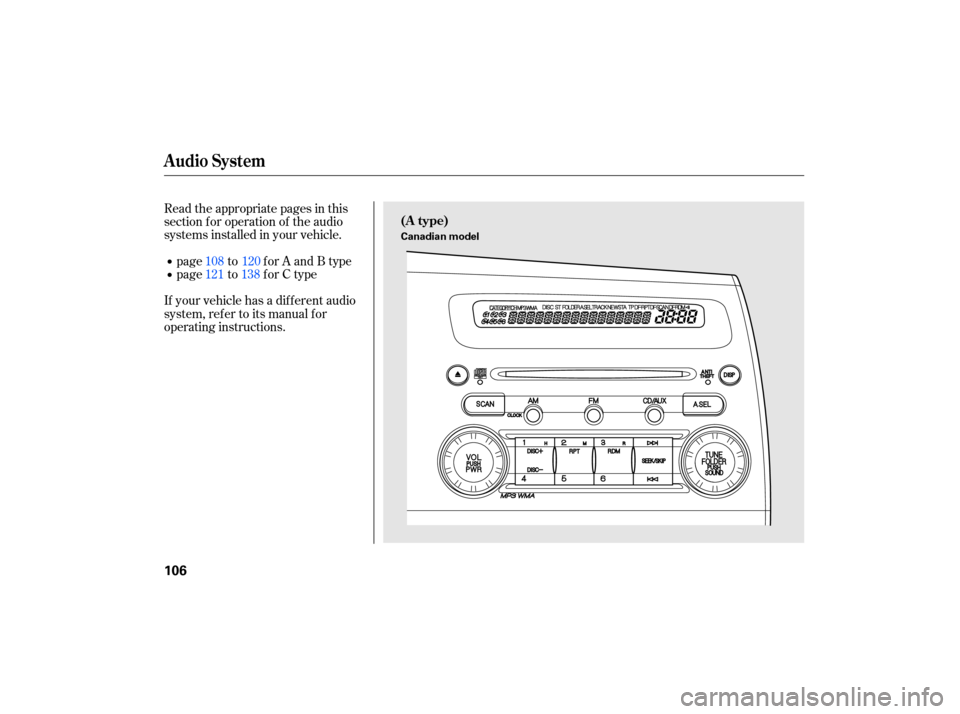 HONDA CIVIC HYBRID 2007 8.G Owners Manual Read the appropriate pages in this
section for operation of the audio
systems installed in your vehicle.
page to for A and B type
page to for C type
If your vehicle has a dif f erent audio
syst HONDA CIVIC HYBRID 2007 8.G Owners Manual Read the appropriate pages in this
section for operation of the audio
systems installed in your vehicle.
page to for A and B type
page to for C type
If your vehicle has a dif f erent audio
syst