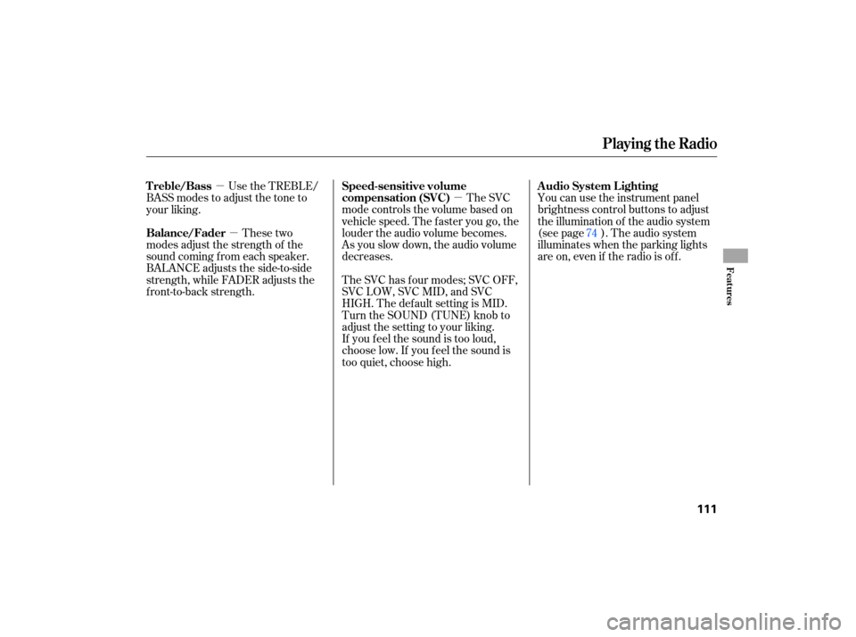 HONDA CIVIC HYBRID 2007 8.G Owners Manual µµ
µ
These  two
modes  adjust the strength  of the
sound  coming  from each speaker.
BALANCE  adjusts the side-to-side
strength,  while FADER  adjusts the
front-to-back  strength. You 
can use t