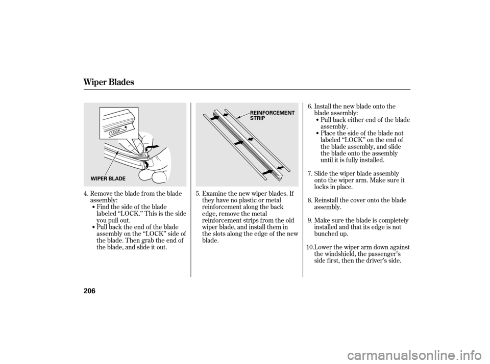 HONDA CIVIC HYBRID 2007 8.G Owners Manual Remove the blade from the blade
assembly:Findthesideof theblade
labeled ‘‘LOCK.’’ This is the side
you pull out.
Pull back the end of the blade
assembly on the ‘‘LOCK’’ side of
theblad HONDA CIVIC HYBRID 2007 8.G Owners Manual Remove the blade from the blade
assembly:Findthesideof theblade
labeled ‘‘LOCK.’’ This is the side
you pull out.
Pull back the end of the blade
assembly on the ‘‘LOCK’’ side of
theblad