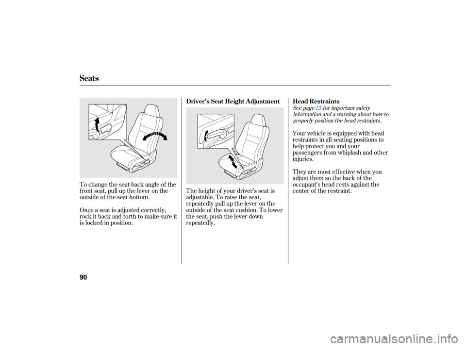 HONDA CIVIC HYBRID 2007 8.G Owners Manual To change  the seat-back  angle of the
front  seat, pull up the  lever  on the
outside  of the  seat  bottom.
Once  a seat  is adjusted  correctly,
rock  it back  and forth  to make  sure it
is  locke