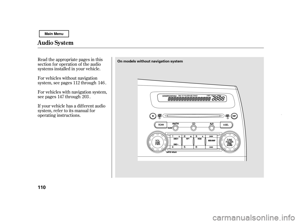 HONDA CIVIC HYBRID 2011 8.G Owners Manual Read the appropriate pages in this 
section f or operation of the audio
systems installed in your vehicle. 
For vehicles without navigation 
system, see pages through . 
For vehicles with navigation s