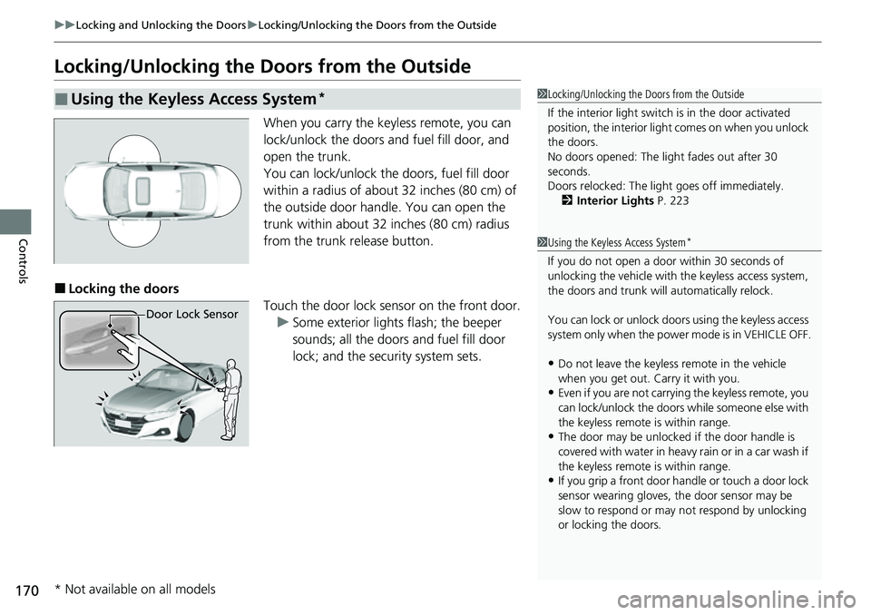 HONDA ACCORD 2022 Owners Manual 170
uuLocking and Unlocking the Doors uLocking/Unlocking the Doors from the Outside
Controls
Locking/Unlocking the Doors from the Outside
When you carry the keyless remote, you can
lock/unlock the d HONDA ACCORD 2022 Owners Manual 170
uuLocking and Unlocking the Doors uLocking/Unlocking the Doors from the Outside
Controls
Locking/Unlocking the Doors from the Outside
When you carry the keyless remote, you can
lock/unlock the d