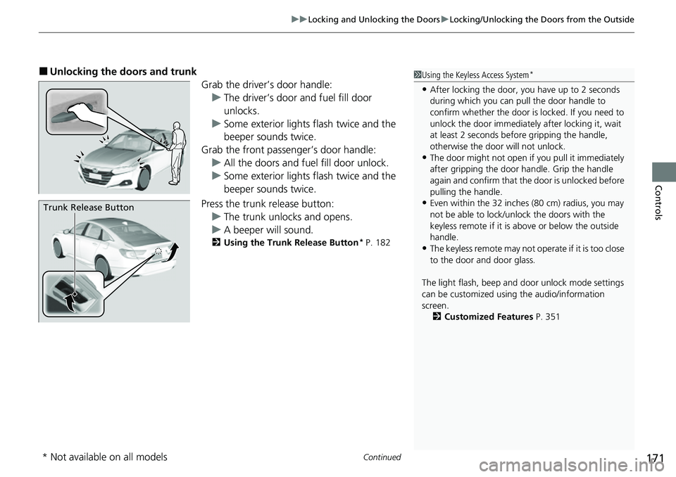 HONDA ACCORD 2022 Owners Manual Continued171
uuLocking and Unlocking the Doors uLocking/Unlocking the Doors from the Outside
Controls
■Unlocking the doors and trunk
Grab the driver’s door handle:u The driver’s door and fuel fi HONDA ACCORD 2022 Owners Manual Continued171
uuLocking and Unlocking the Doors uLocking/Unlocking the Doors from the Outside
Controls
■Unlocking the doors and trunk
Grab the driver’s door handle:u The driver’s door and fuel fi
