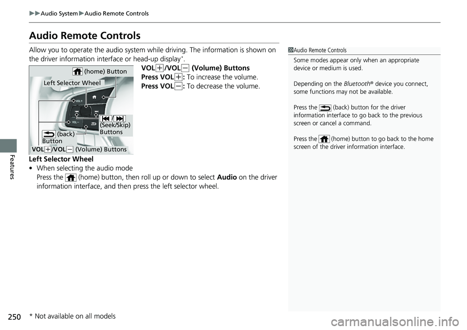 HONDA ACCORD 2022 Owners Manual 250
uuAudio System uAudio Remote Controls
Features
Audio Remote Controls
Allow you to operate the audio system wh ile driving. The information is shown on
the driver information interface or head-up HONDA ACCORD 2022 Owners Manual 250
uuAudio System uAudio Remote Controls
Features
Audio Remote Controls
Allow you to operate the audio system wh ile driving. The information is shown on
the driver information interface or head-up