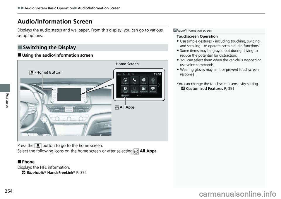 HONDA ACCORD 2022 Owners Manual 254
uuAudio System Basic Operation uAudio/Information Screen
Features
Audio/Information Screen
Displays the audio status and wallpaper. From this display, you can go to various
setup options.
■Usi HONDA ACCORD 2022 Owners Manual 254
uuAudio System Basic Operation uAudio/Information Screen
Features
Audio/Information Screen
Displays the audio status and wallpaper. From this display, you can go to various
setup options.
■Usi