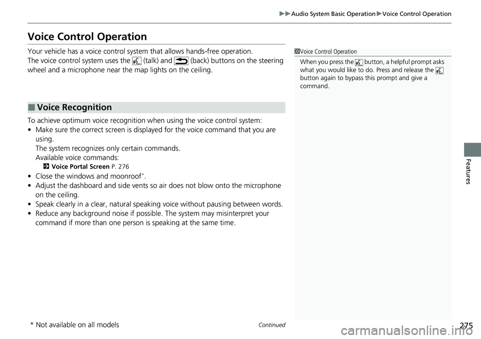 HONDA ACCORD 2022 Owners Manual 275
uuAudio System Basic Operation uVoice Control Operation
Continued
Features
Voice Control Operation
Your vehicle has a voice control syst em that allows hands-free operation.
The voice control syst HONDA ACCORD 2022 Owners Manual 275
uuAudio System Basic Operation uVoice Control Operation
Continued
Features
Voice Control Operation
Your vehicle has a voice control syst em that allows hands-free operation.
The voice control syst