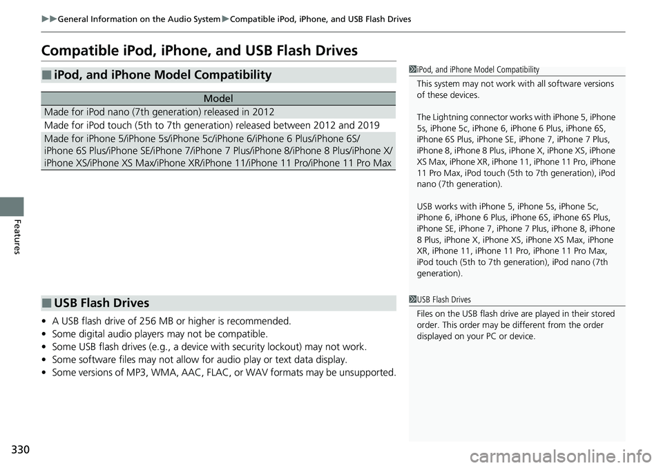 HONDA ACCORD 2022 Manual PDF 330
uuGeneral Information on the Audio System uCompatible iPod, iPhone, and USB Flash Drives
Features
Compatible iPod, iPhone, and USB Flash Drives
• A USB flash drive of 256 MB or higher is recomme HONDA ACCORD 2022 Manual PDF 330
uuGeneral Information on the Audio System uCompatible iPod, iPhone, and USB Flash Drives
Features
Compatible iPod, iPhone, and USB Flash Drives
• A USB flash drive of 256 MB or higher is recomme