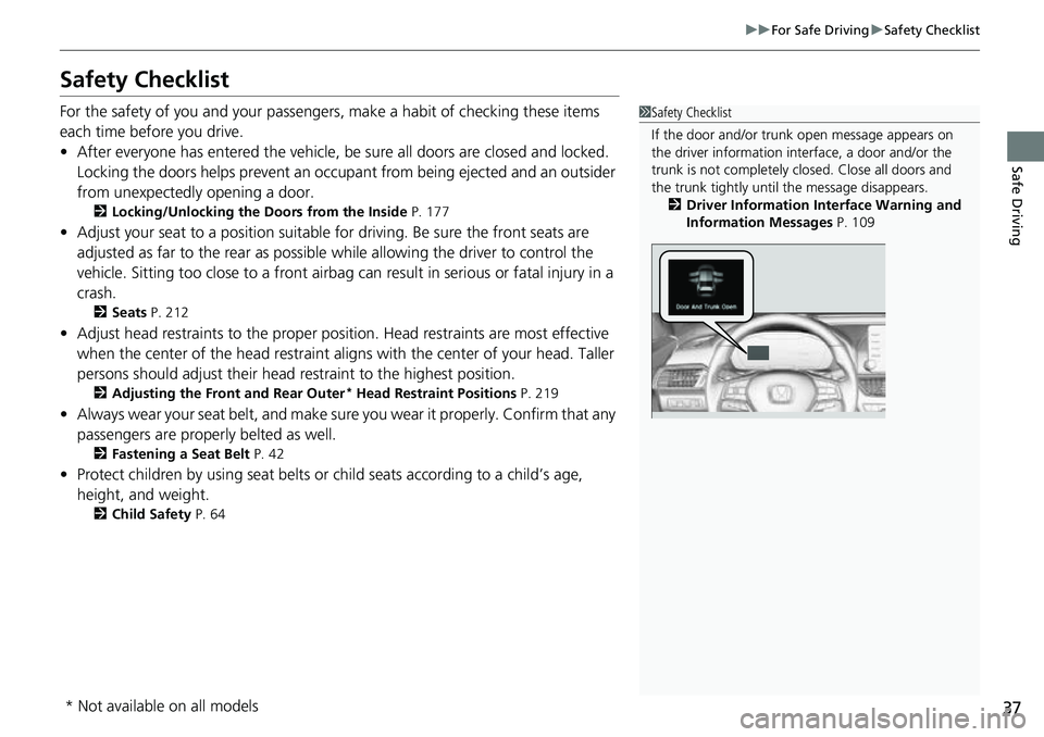 HONDA ACCORD 2022 Owners Manual 37
uuFor Safe Driving uSafety Checklist
Safe Driving
Safety Checklist
For the safety of you and your passengers, make a habit of checking these items
each time before you drive.
• After everyone ha HONDA ACCORD 2022 Owners Manual 37
uuFor Safe Driving uSafety Checklist
Safe Driving
Safety Checklist
For the safety of you and your passengers, make a habit of checking these items
each time before you drive.
• After everyone ha