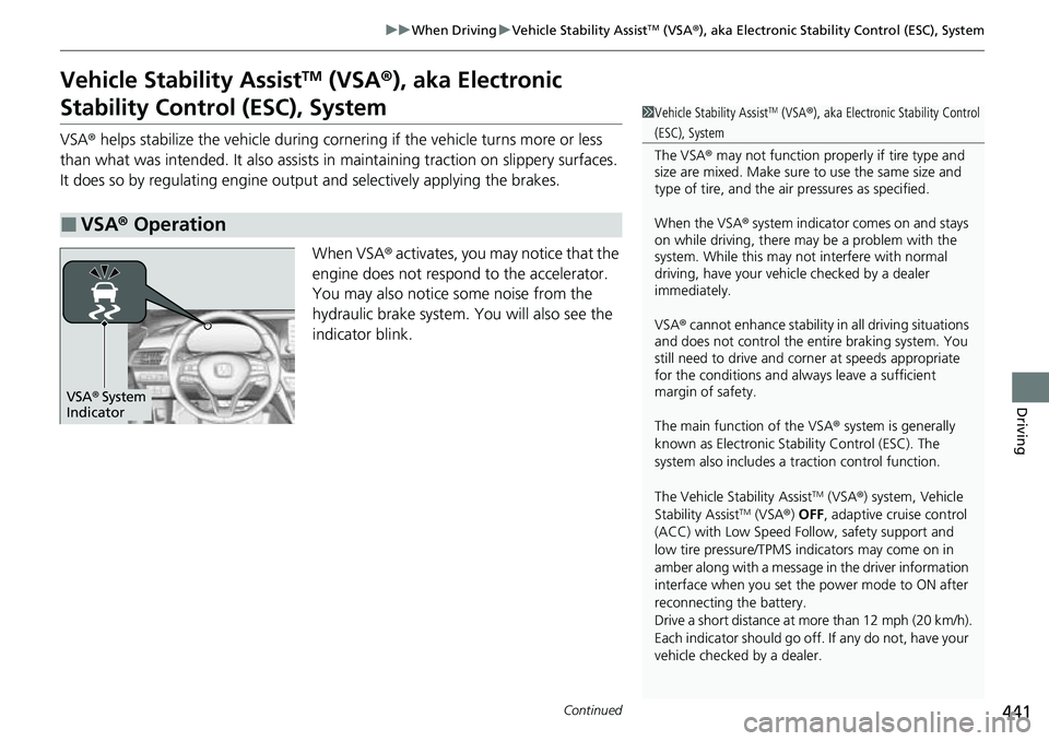HONDA ACCORD 2022 Owners Manual 441
uuWhen Driving uVehicle Stability AssistTM (VSA ®), aka Electronic Stability Control (ESC), System
Continued
Driving
Vehicle Stability AssistTM (VSA ®), aka Electronic
Stability Control (ESC), HONDA ACCORD 2022 Owners Manual 441
uuWhen Driving uVehicle Stability AssistTM (VSA ®), aka Electronic Stability Control (ESC), System
Continued
Driving
Vehicle Stability AssistTM (VSA ®), aka Electronic
Stability Control (ESC),