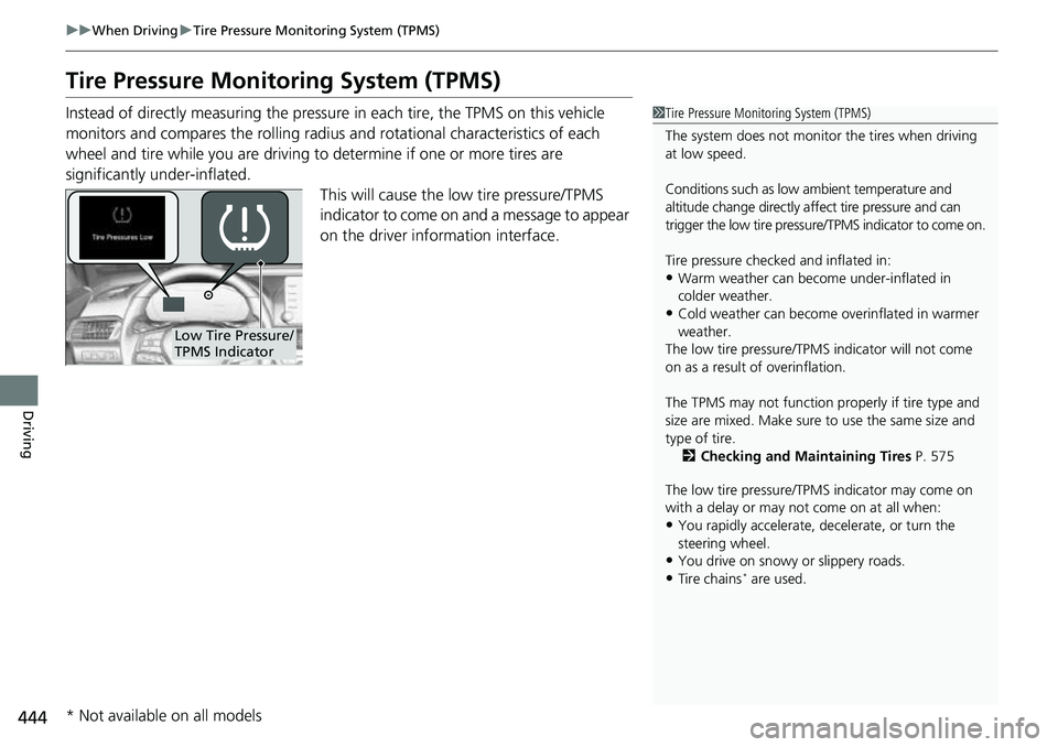 HONDA ACCORD 2022 Owners Manual 444
uuWhen Driving uTire Pressure Monitoring System (TPMS)
Driving
Tire Pressure Monitoring System (TPMS)
Instead of directly measuring the pressu re in each tire, the TPMS on this vehicle
monitors a HONDA ACCORD 2022 Owners Manual 444
uuWhen Driving uTire Pressure Monitoring System (TPMS)
Driving
Tire Pressure Monitoring System (TPMS)
Instead of directly measuring the pressu re in each tire, the TPMS on this vehicle
monitors a
