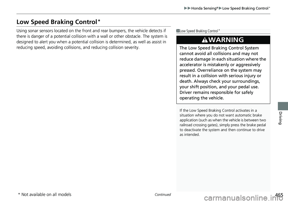 HONDA ACCORD 2022 Owners Guide 465
uuHonda Sensing ®u Low Speed Braking Control*
Continued
Driving
Low Speed Braking Control*
Using sonar sensors located on the front a nd rear bumpers, the vehicle detects if
there is danger of a HONDA ACCORD 2022 Owners Guide 465
uuHonda Sensing ®u Low Speed Braking Control*
Continued
Driving
Low Speed Braking Control*
Using sonar sensors located on the front a nd rear bumpers, the vehicle detects if
there is danger of a