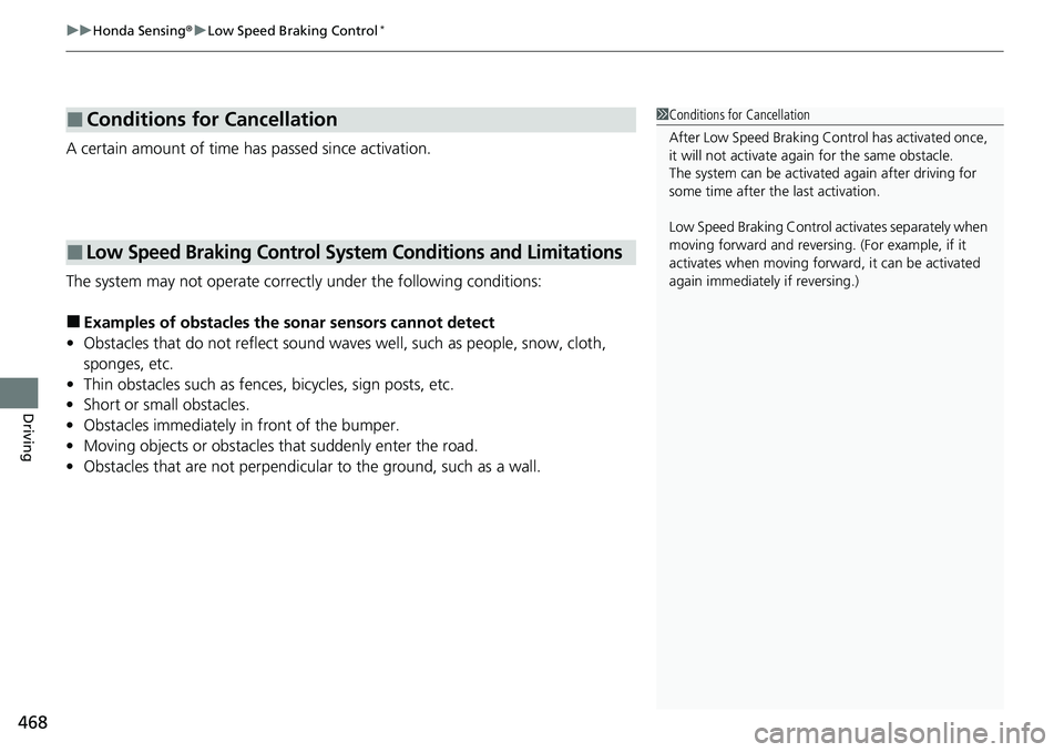 HONDA ACCORD 2022 Service Manual uuHonda Sensing ®u Low Speed Braking Control*
468
Driving
A certain amount of time has passed since activation.
The system may not operate correctly under the following conditions:
■Examples of obs HONDA ACCORD 2022 Service Manual uuHonda Sensing ®u Low Speed Braking Control*
468
Driving
A certain amount of time has passed since activation.
The system may not operate correctly under the following conditions:
■Examples of obs