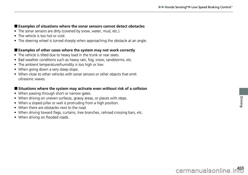 HONDA ACCORD 2022 Service Manual 469
uuHonda Sensing ®u Low Speed Braking Control*
Driving
■Examples of situations where the sonar sensors cannot detect obstacles
• The sonar sensors are dirty (covered by snow, water, mud, etc.) HONDA ACCORD 2022 Service Manual 469
uuHonda Sensing ®u Low Speed Braking Control*
Driving
■Examples of situations where the sonar sensors cannot detect obstacles
• The sonar sensors are dirty (covered by snow, water, mud, etc.)