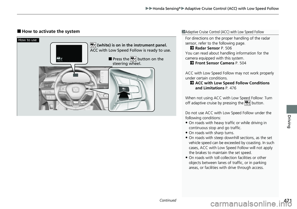 HONDA ACCORD 2022 Service Manual Continued471
uuHonda Sensing ®u Adaptive Cruise Control (ACC) with Low Speed Follow
Driving
■How to activate the system1Adaptive Cruise Control (ACC) with Low Speed Follow
For directions on the pro HONDA ACCORD 2022 Service Manual Continued471
uuHonda Sensing ®u Adaptive Cruise Control (ACC) with Low Speed Follow
Driving
■How to activate the system1Adaptive Cruise Control (ACC) with Low Speed Follow
For directions on the pro
