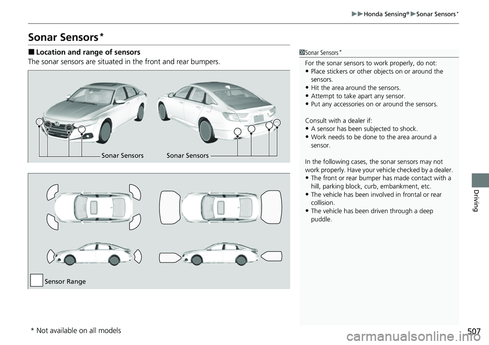 HONDA ACCORD 2022 Owners Manual 507
uuHonda Sensing ®u Sonar Sensors*
Driving
Sonar Sensors*
■Location and range of sensors
The sonar sensors are situated in the front and rear bumpers.1Sonar Sensors*
For the sonar sensors to wo HONDA ACCORD 2022 Owners Manual 507
uuHonda Sensing ®u Sonar Sensors*
Driving
Sonar Sensors*
■Location and range of sensors
The sonar sensors are situated in the front and rear bumpers.1Sonar Sensors*
For the sonar sensors to wo