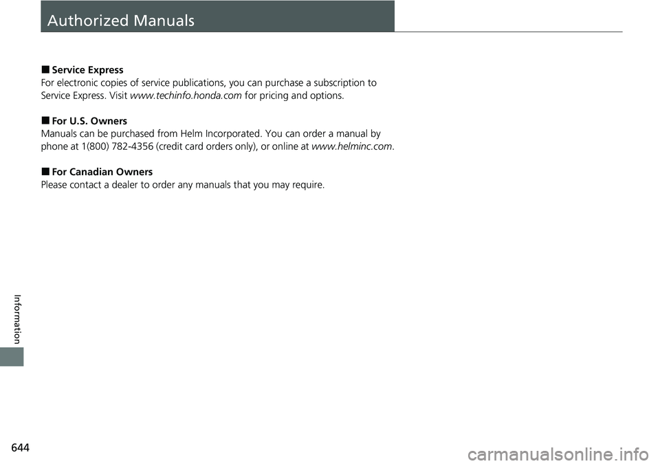 HONDA ACCORD 2022  Owners Manual 644
Information
Authorized Manuals
■Service Express
For electronic copies of service publications, you can purchase a subscription to 
Service Express. Visit  www.techinfo.honda.com  for pricing and