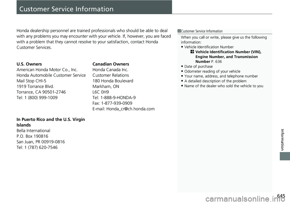 HONDA ACCORD 2022 Owners Manual 645
Information
Customer Service Information
Honda dealership personnel are trained professionals who should be able to deal
with any problems you may encounter with your vehicle. If, however, you ar HONDA ACCORD 2022 Owners Manual 645
Information
Customer Service Information
Honda dealership personnel are trained professionals who should be able to deal
with any problems you may encounter with your vehicle. If, however, you ar