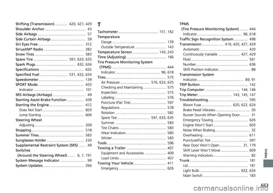 HONDA ACCORD 2022 Manual PDF 653
Index
Shifting (Transmission)............ 420, 427, 429
Shoulder Anchor ........................................ 43
Side Airbags ............................................... 57
Side Curtain HONDA ACCORD 2022 Manual PDF 653
Index
Shifting (Transmission)............ 420, 427, 429
Shoulder Anchor ........................................ 43
Side Airbags ............................................... 57
Side Curtain