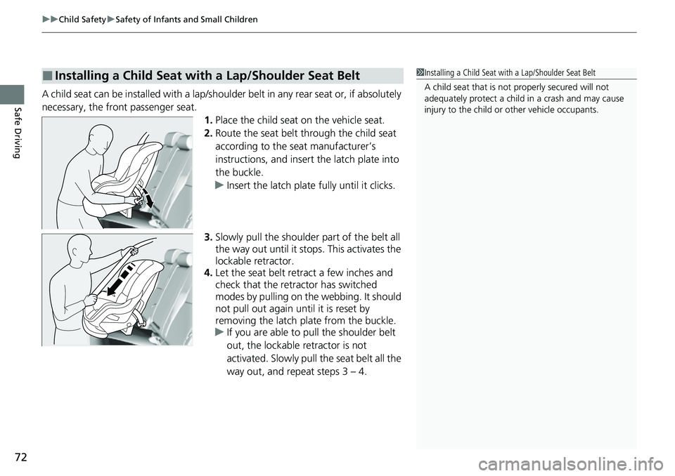 HONDA ACCORD 2022 Owners Manual uuChild Safety uSafety of Infants and Small Children
72
Safe DrivingA child seat can be installed with a lap/should er belt in any rear seat or, if absolutely
necessary, the front passenger seat. 1.P HONDA ACCORD 2022 Owners Manual uuChild Safety uSafety of Infants and Small Children
72
Safe DrivingA child seat can be installed with a lap/should er belt in any rear seat or, if absolutely
necessary, the front passenger seat. 1.P