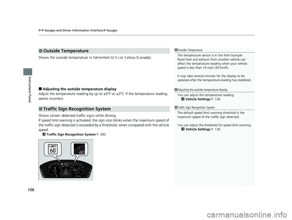 HONDA ACCORD 2023 User Guide uuGauges and Driver Information Interface uGauges
106
Instrument Panel
Shows the outside temperature in Fahr enheit (U.S.) or Celsius (Canada).
■Adjusting the outside temperature display
Adjust the HONDA ACCORD 2023 User Guide uuGauges and Driver Information Interface uGauges
106
Instrument Panel
Shows the outside temperature in Fahr enheit (U.S.) or Celsius (Canada).
■Adjusting the outside temperature display
Adjust the