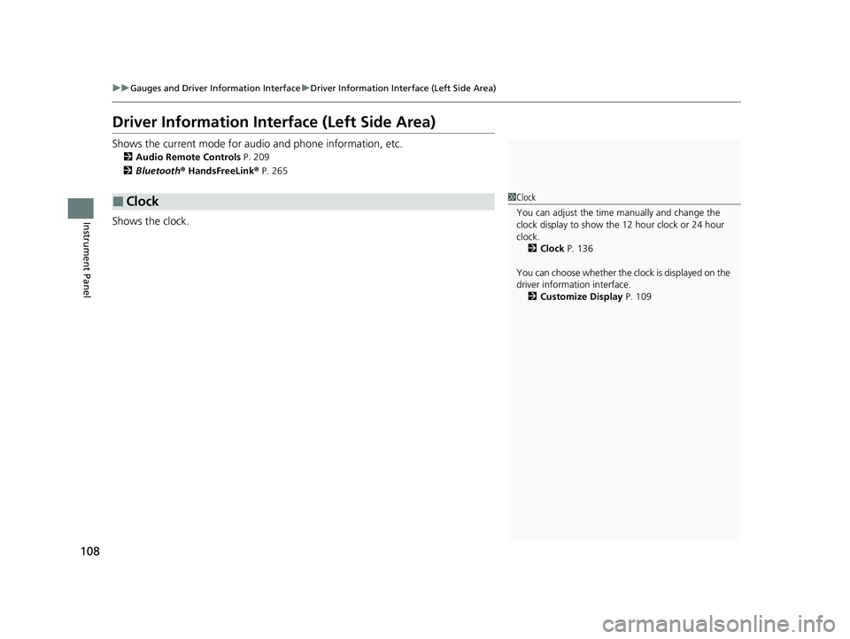 HONDA ACCORD 2023  Owners Manual 108
uuGauges and Driver Information Interface uDriver Information Interface (Left Side Area)
Instrument Panel
Driver Information Interface (Left Side Area)
Shows the current mode for audio and phone i