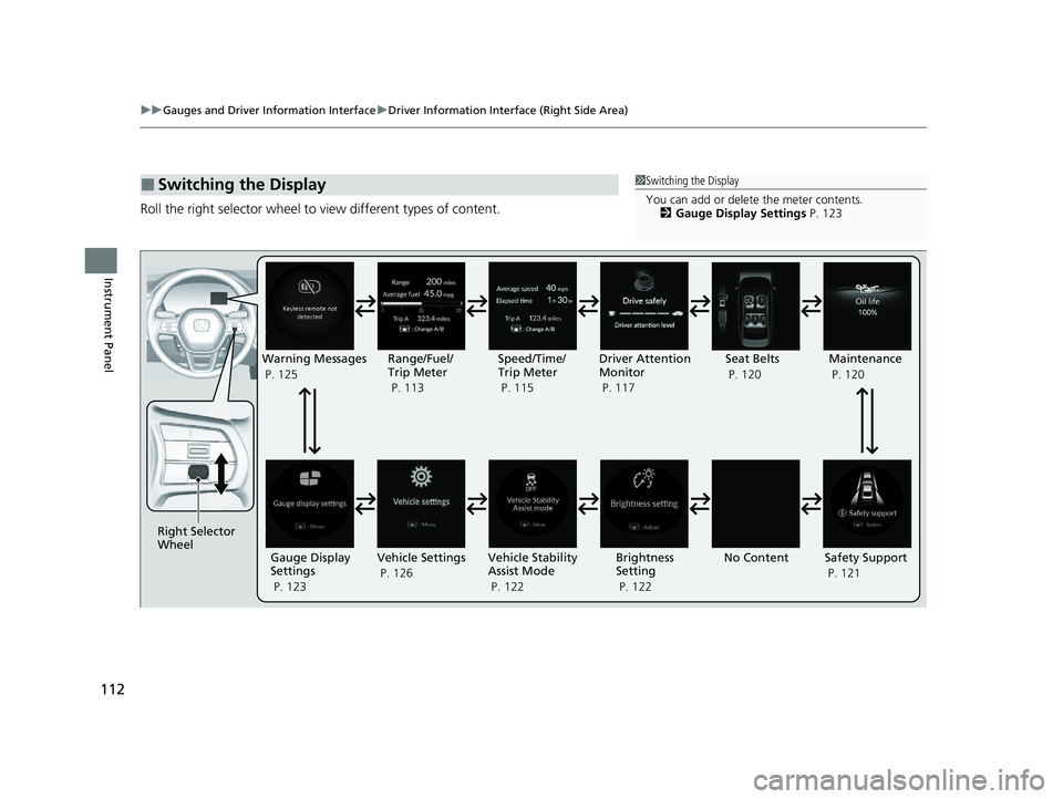 HONDA ACCORD 2023  Owners Manual 112
uuGauges and Driver Information Interface uDriver Information Interface (Right Side Area)
Instrument Panel
Roll the right selector wheel to  view different types of content.
■Switching the Displ