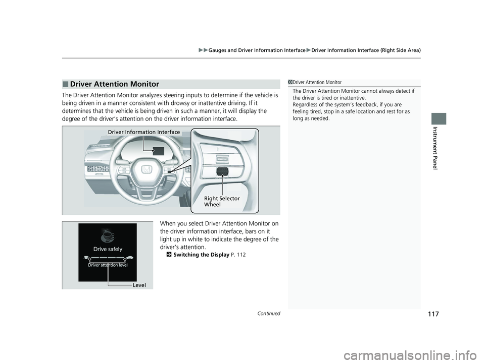 HONDA ACCORD 2023 Owners Manual Continued117
uuGauges and Driver Information Interface uDriver Information Interface (Right Side Area)
Instrument Panel
The Driver Attention Monitor analyzes steering inputs to determine if the vehic HONDA ACCORD 2023 Owners Manual Continued117
uuGauges and Driver Information Interface uDriver Information Interface (Right Side Area)
Instrument Panel
The Driver Attention Monitor analyzes steering inputs to determine if the vehic