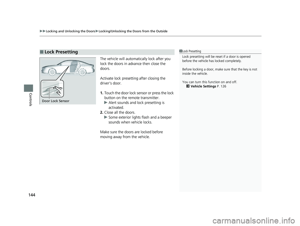 HONDA ACCORD 2023 User Guide uuLocking and Unlocking the Doors uLocking/Unlocking the Doors from the Outside
144
Controls
The vehicle will automatically lock after you
lock the doors in advance then close the
doors.
Activate lo HONDA ACCORD 2023 User Guide uuLocking and Unlocking the Doors uLocking/Unlocking the Doors from the Outside
144
Controls
The vehicle will automatically lock after you
lock the doors in advance then close the
doors.
Activate lo
