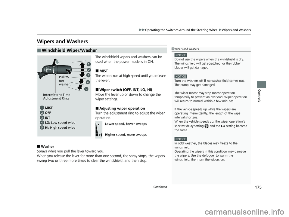 HONDA ACCORD 2023 Owners Manual 175
uuOperating the Switches Around the Steering Wheel uWipers and Washers
Continued
Controls
Wipers and Washers
The windshield wipers and washers can be
used when the power mode is in ON.
■MIST
Th HONDA ACCORD 2023 Owners Manual 175
uuOperating the Switches Around the Steering Wheel uWipers and Washers
Continued
Controls
Wipers and Washers
The windshield wipers and washers can be
used when the power mode is in ON.
■MIST
Th