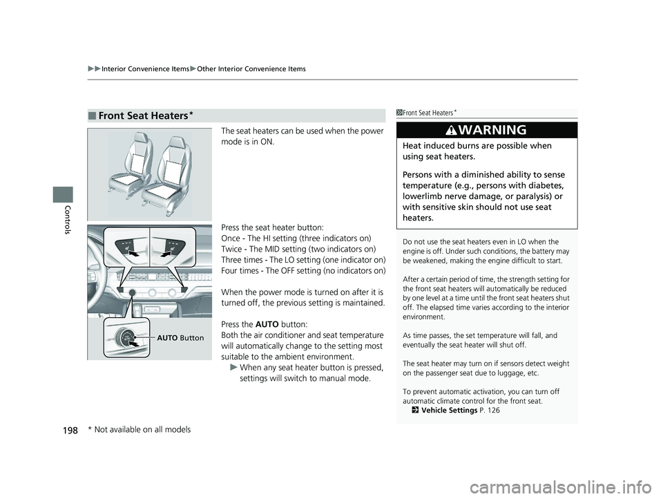 HONDA ACCORD 2023 Owners Manual uuInterior Convenience Items uOther Interior Convenience Items
198
Controls
The seat heaters can be used when the power
mode is in ON.
Press the seat heater button:
Once - The HI setting (three indic HONDA ACCORD 2023 Owners Manual uuInterior Convenience Items uOther Interior Convenience Items
198
Controls
The seat heaters can be used when the power
mode is in ON.
Press the seat heater button:
Once - The HI setting (three indic