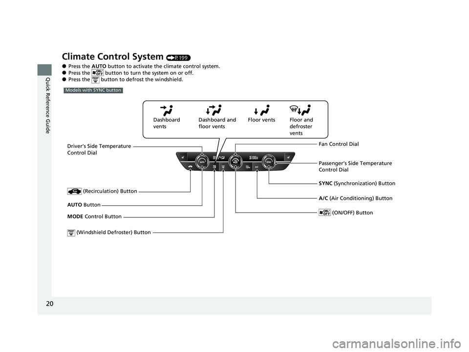 HONDA ACCORD 2023 Owners Manual 20
Quick Reference Guide
Climate Control System (P199)
●Press the AUTO button to activate the climate control system.●Press the button to turn the system on or off.●Press the button to defro HONDA ACCORD 2023 Owners Manual 20
Quick Reference Guide
Climate Control System (P199)
●Press the AUTO button to activate the climate control system.●Press the button to turn the system on or off.●Press the button to defro