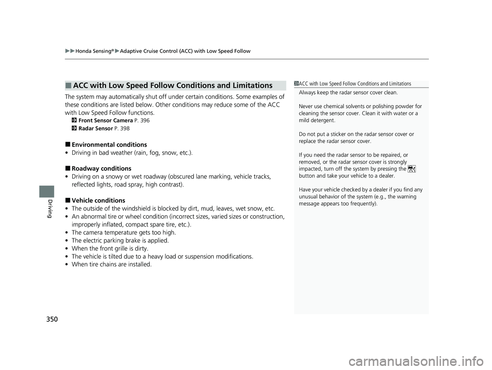 HONDA ACCORD 2023 Service Manual uuHonda Sensing ®u Adaptive Cruise Control (ACC) with Low Speed Follow
350
Driving
The system may automatically shut off under certain conditions. Some examples of
these conditions are listed below HONDA ACCORD 2023 Service Manual uuHonda Sensing ®u Adaptive Cruise Control (ACC) with Low Speed Follow
350
Driving
The system may automatically shut off under certain conditions. Some examples of
these conditions are listed below