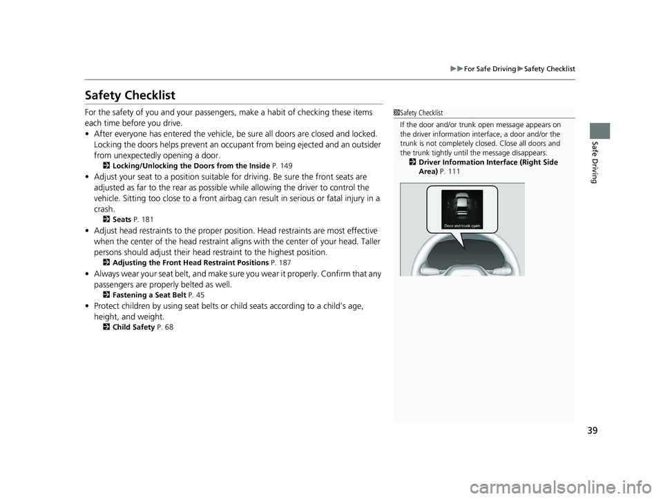 HONDA ACCORD 2023 Service Manual 39
uuFor Safe Driving uSafety Checklist
Safe Driving
Safety Checklist
For the safety of you and your passengers, make a habit of checking these items
each time before you drive.
• After everyone ha HONDA ACCORD 2023 Service Manual 39
uuFor Safe Driving uSafety Checklist
Safe Driving
Safety Checklist
For the safety of you and your passengers, make a habit of checking these items
each time before you drive.
• After everyone ha
