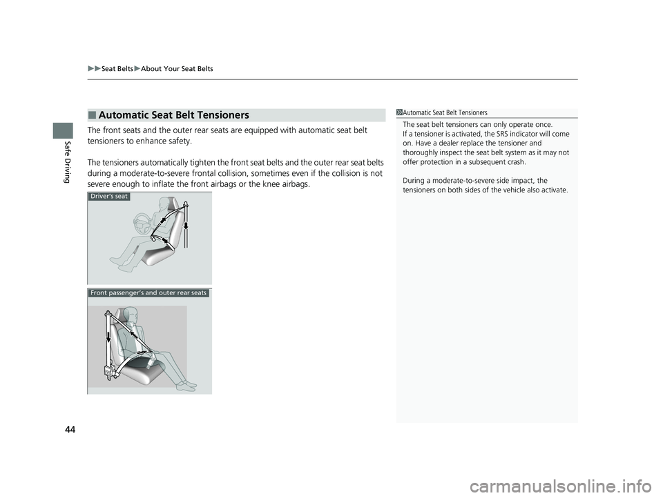 HONDA ACCORD 2023 Service Manual uuSeat Belts uAbout Your Seat Belts
44
Safe DrivingThe front seats and the outer rear seats are equipped with automatic seat belt
tensioners to enhance safety.
The tensioners automatically tighten t HONDA ACCORD 2023 Service Manual uuSeat Belts uAbout Your Seat Belts
44
Safe DrivingThe front seats and the outer rear seats are equipped with automatic seat belt
tensioners to enhance safety.
The tensioners automatically tighten t