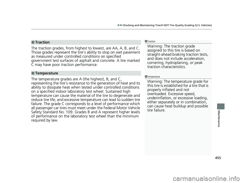 HONDA ACCORD 2023  Owners Manual 455
uuChecking and Maintaining Tires uDOT Tire Quality Grading (U.S. Vehicles)
Maintenance
The traction grades, from  highest to lowest, are AA, A, B, and C. 
Those grades represent the tire's  ab