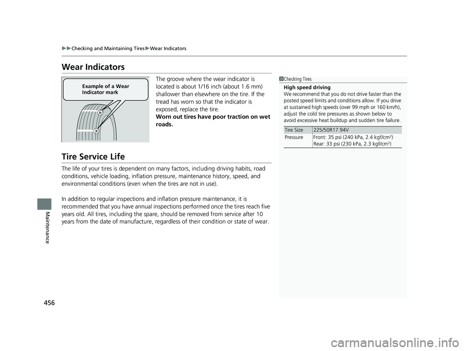 HONDA ACCORD 2023 Owners Manual 456
uuChecking and Maintaining Tires uWear Indicators
Maintenance
Wear Indicators
The groove where the wear indicator is
located is about 1/16 inch (about 1.6 mm)
shallower than elsewhere on the tir HONDA ACCORD 2023 Owners Manual 456
uuChecking and Maintaining Tires uWear Indicators
Maintenance
Wear Indicators
The groove where the wear indicator is
located is about 1/16 inch (about 1.6 mm)
shallower than elsewhere on the tir