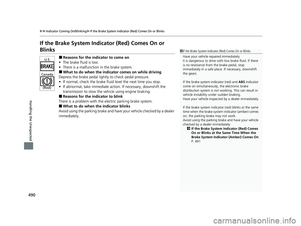 HONDA ACCORD 2023 Owners Guide 490
uuIndicator Coming On/BlinkinguIf the Brake System Indicator (Red) Comes On or Blinks
Handling the Unexpected
If the Brake System Indicator (Red) Comes On or
Blinks
■Reasons for the indicator t HONDA ACCORD 2023 Owners Guide 490
uuIndicator Coming On/BlinkinguIf the Brake System Indicator (Red) Comes On or Blinks
Handling the Unexpected
If the Brake System Indicator (Red) Comes On or
Blinks
■Reasons for the indicator t