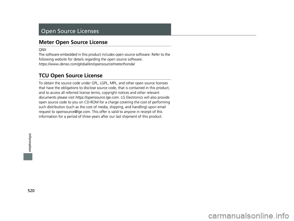 HONDA ACCORD 2023 Owners Manual 520
Information
Open Source Licenses
Meter Open Source License
QNX
The software embedded in this product includes open source software. Refer to the
following website for details rega rding the open HONDA ACCORD 2023 Owners Manual 520
Information
Open Source Licenses
Meter Open Source License
QNX
The software embedded in this product includes open source software. Refer to the
following website for details rega rding the open