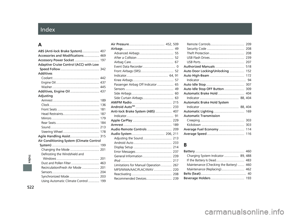 HONDA ACCORD 2023  Owners Manual Index
522
Index
Index
A
ABS (Anti-lock Brake System)................... 407
Accessories and Modifications ................. 469
Accessory Power Socket ........................... 197
Adaptive Cruise C